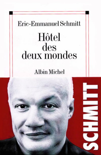 Hôtel des deux mondes de Eric-Emmanuel Schmitt