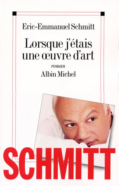 Lorsque j'étais une oeuvre d'art de Eric-Emmanuel Schmitt