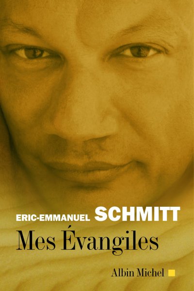 Mes Évangiles de Eric-Emmanuel Schmitt