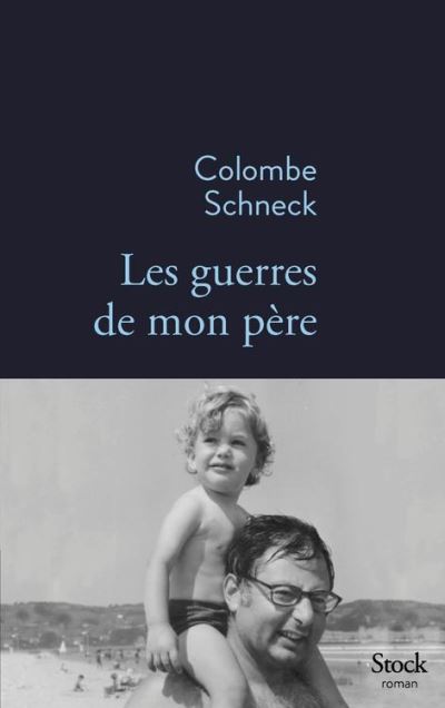 Les guerres de mon père de Colombe Schneck