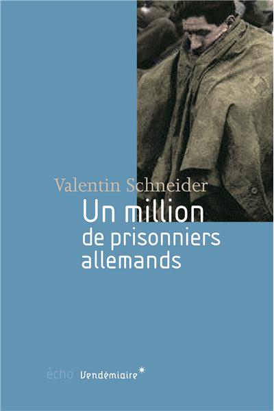 Un million de prisonniers allemands de Valentin Schneider