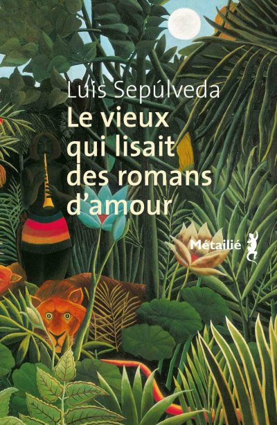 Le vieux qui lisait des romans d'amour de Luis Sepúlveda