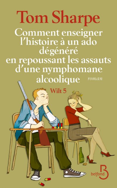 Comment enseigner l'histoire à un ado dégénéré en repoussant les assauts d'une nymphomane alcoolique de Tom Sharpe