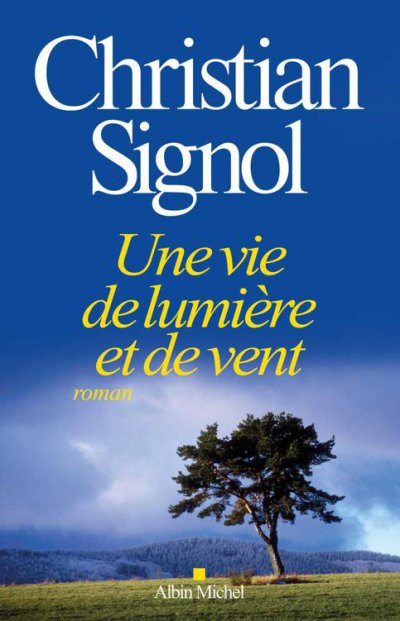 Une vie de lumière et de vent de Christian Signol