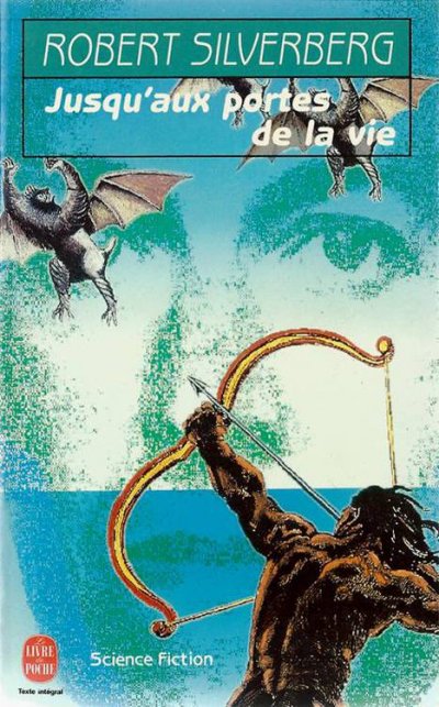 Jusqu'aux portes de la vie de Robert Silverberg