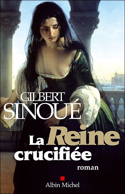 La reine crucifiée de Gilbert Sinoué