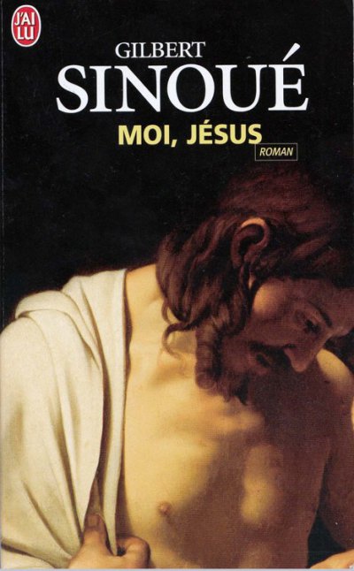 Moi, Jésus de Gilbert Sinoué