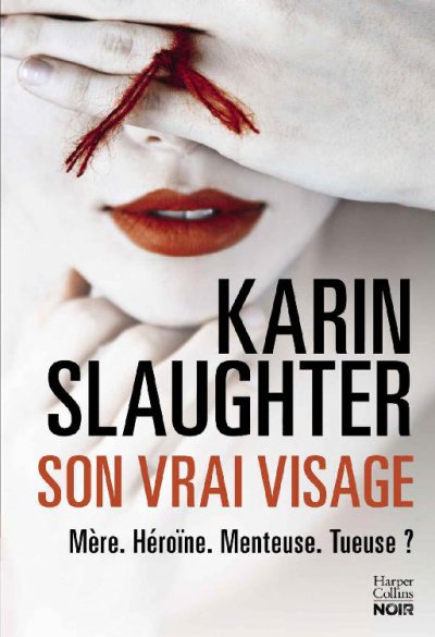 Son vrai visage de Karin Slaughter