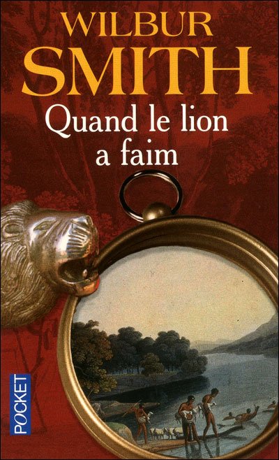 Quand le lion a faim de Wilbur Smith