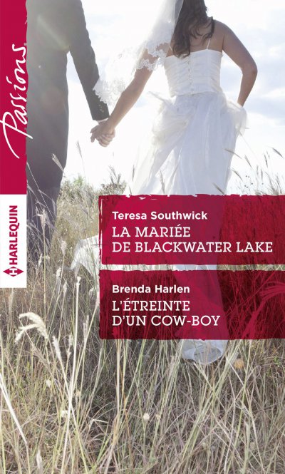 La mariée de Blackwater Lake - L'étreinte d'un cow-boy de Teresa Southwick