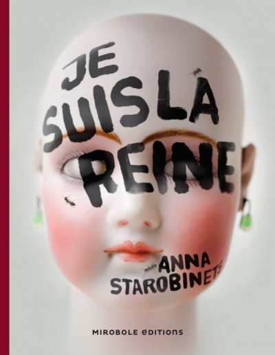 Je suis la reine de Anna Starobinets