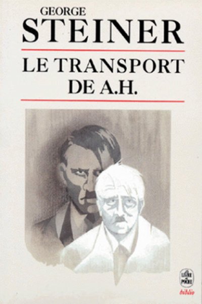 Le transport de A.H. de George Steiner