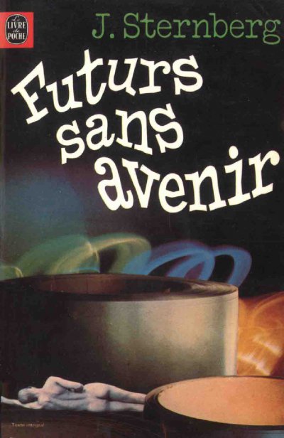 Futurs sans avenir de Jacques Sternberg