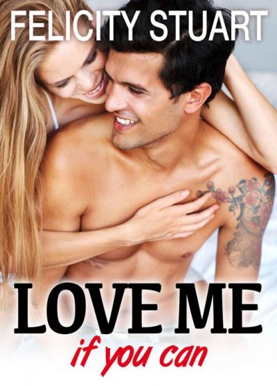 Love me (if you can) de Felicity Stuart