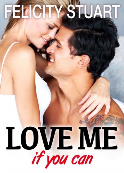 Love me (if you can) de Felicity Stuart