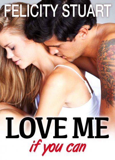 Love me (if you can) de Felicity Stuart