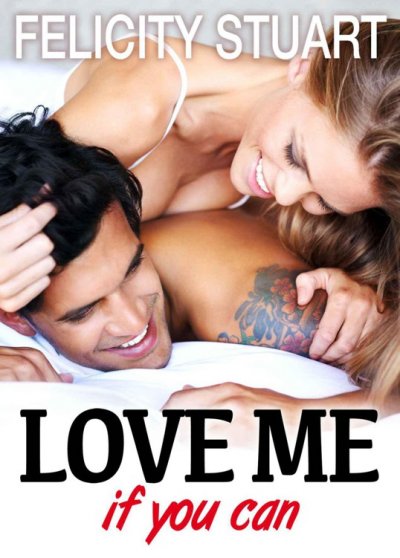 Love me (if you can) de Felicity Stuart