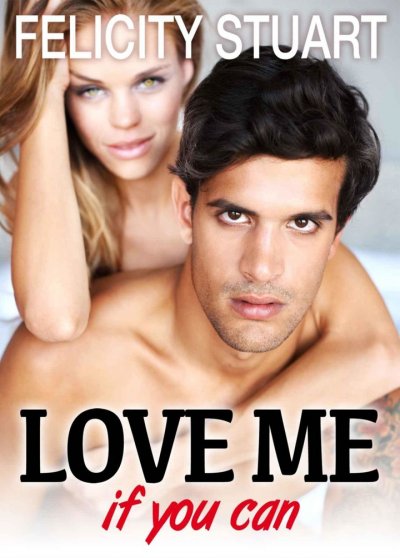 Love me (if you can) de Felicity Stuart