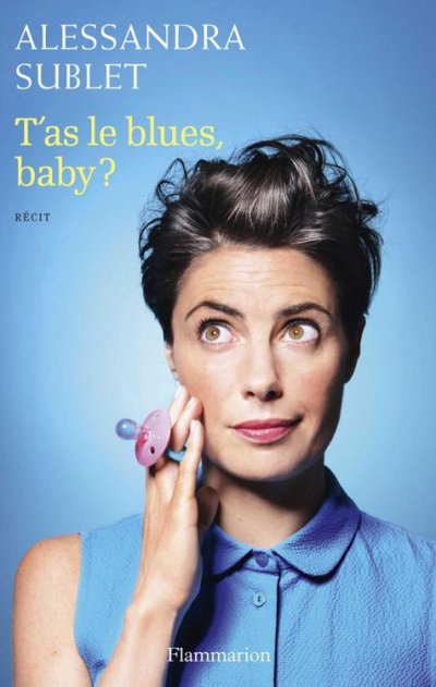 T'as le blues, baby ? de Alessandra Sublet