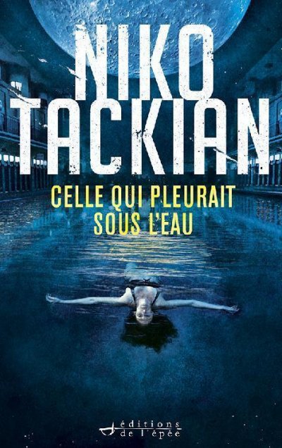 Celle qui pleurait sous l'eau de Niko Tackian