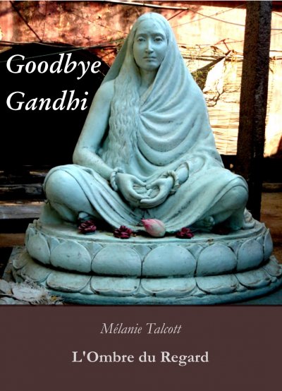 GoodBye Gandhi de Mélanie Talcott