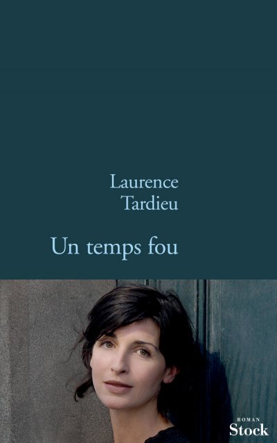 Un temps fou de Laurence Tardieu