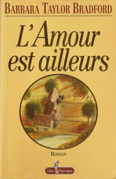 L'amour est ailleurs de Barbara Taylor Bradford