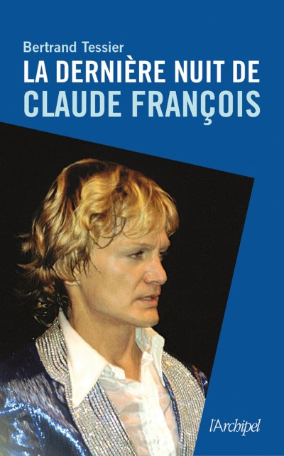 La dernière nuit de Claude François de Bertrand Tessier