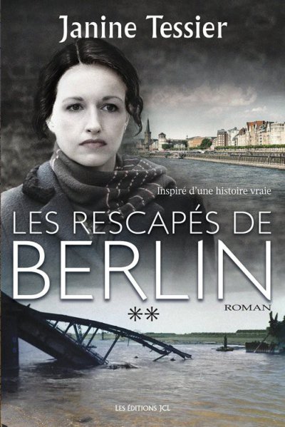 Les rescapes de Berlin de Janine Tessier