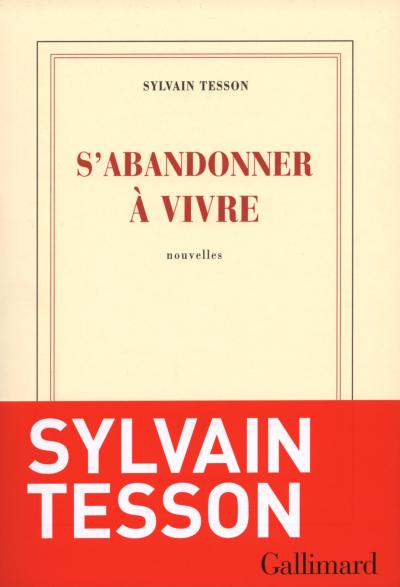 S'abandonner à vivre de Sylvain Tesson