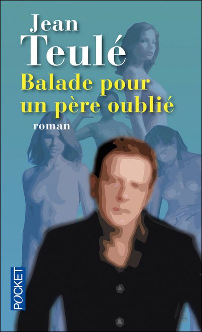 Ballade pour un père oublié de Jean Teulé