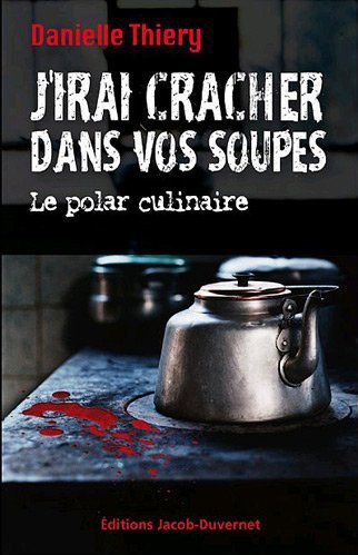 J'irai cracher dans vos soupes de Danielle Thiéry