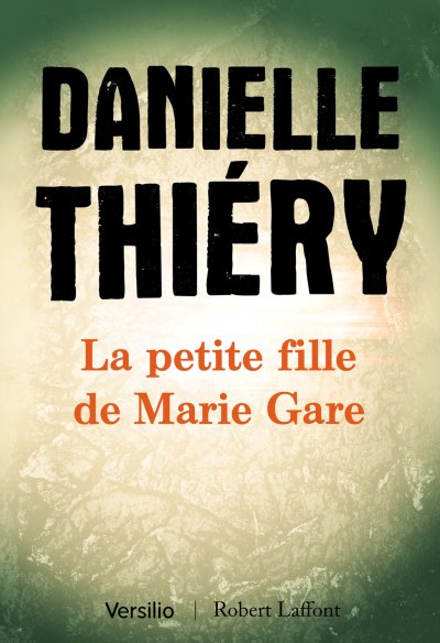 La petite fille de Marie Gare de Danielle Thiéry