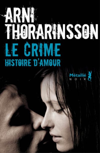 Le crime, histoire d'amour de Arni Thorarinsson