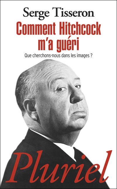 Comment Hitchcock m'a guéri de Serge Tisseron