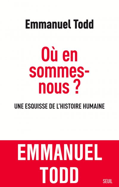 Où en sommes-nous ? Une esquisse de l'histoire humaine de Emmanuel Todd