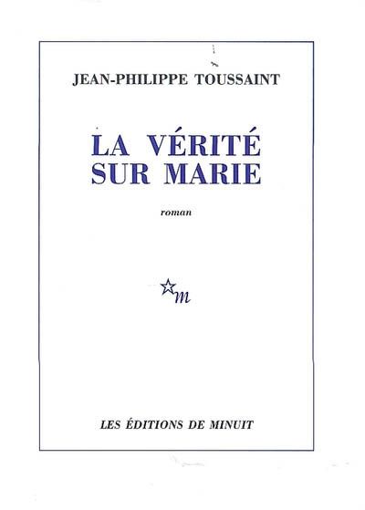 La Vérité sur Marie de Jean-Philippe Toussaint