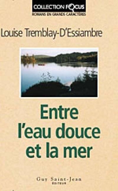 Entre l'eau douce et la mer de Louise Tremblay d'Essiambre