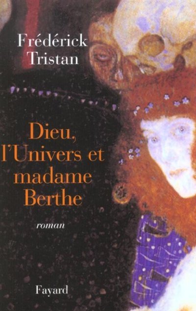Dieu l'Univers et madame Berthe de Frédérick Tristan