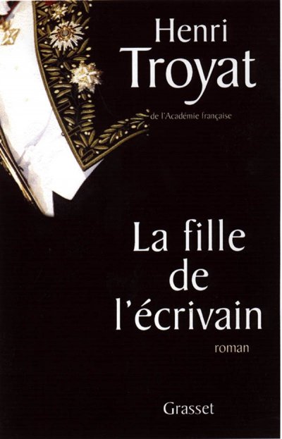 La fille de l'écrivain de Henri Troyat