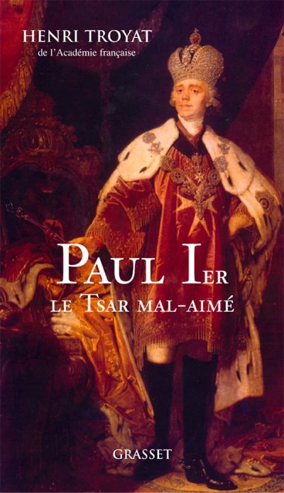Paul Ier le Tsar mal-aimé de Henri Troyat