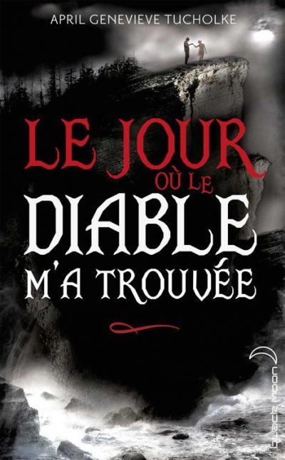 Le jour où le diable m'a trouvée de April Genevieve Tucholke