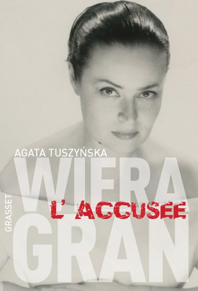 Wiera Gran, l'accusée de Agata Tuszynska