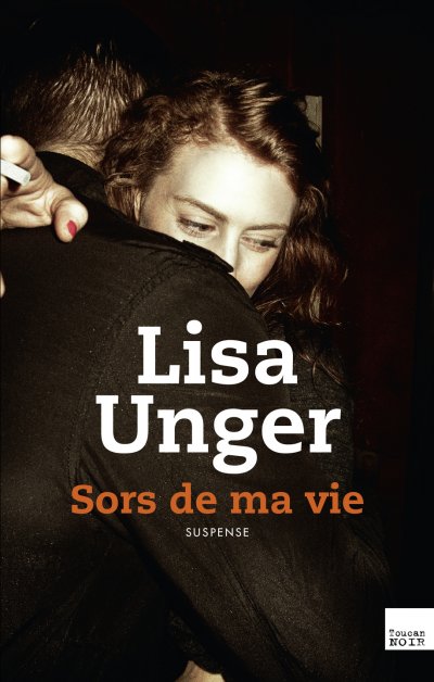 Sors de ma vie de Lisa Unger