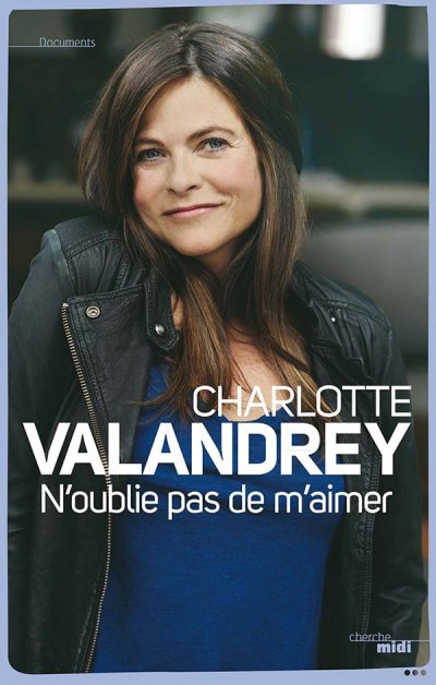 N'oublie pas de m'aimer de Charlotte Valandrey