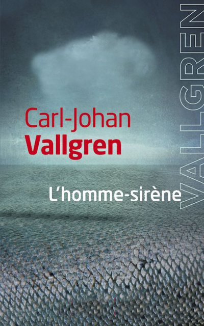 L'Homme-sirène de Carl-Johan Vallgren