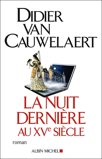 La Nuit dernière au XVème siècle de Didier van Cauwelaert