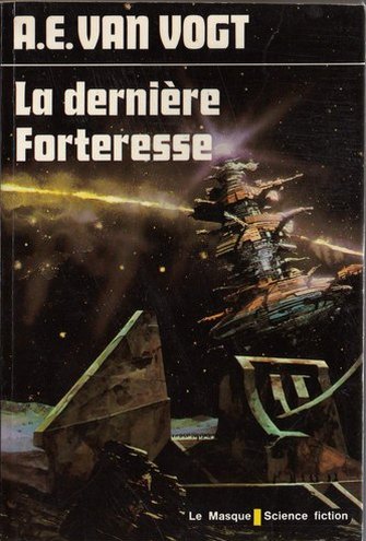 La dernière forteresse de Alfred E. Van Vogt