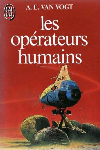 Les opérateurs humains de Alfred E. Van Vogt