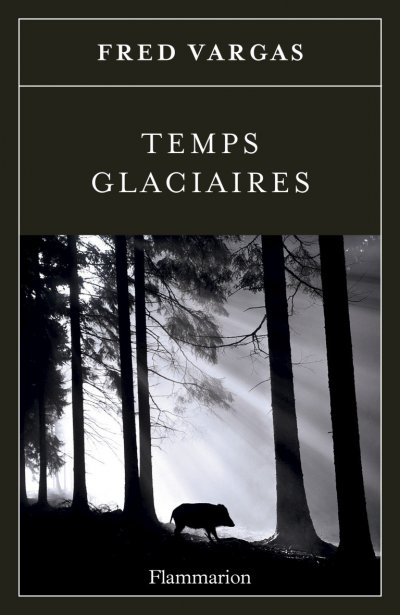 Temps glaciaires de Fred Vargas